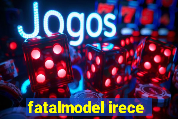 fatalmodel irece